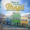 Route to Chill-Out Brasil (An Exotic Journey Through Tropical Smooth Sounds)