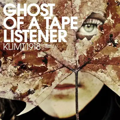 Ghost of a Tape Listener - Single - Klimt 1918