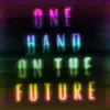 One Hand On the Future album lyrics, reviews, download