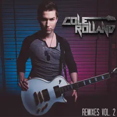 Cole Rolland Remixes Vol. 2 by Cole Rolland album reviews, ratings, credits