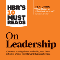 Harvard Business Review, Peter Ferdinand Drucker, Daniel Goleman & Bill George - HBR's 10 Must Reads on Leadership (Unabridged) artwork