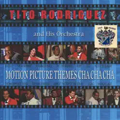 Motion Picture Themes Cha Cha Cha - Tito Rodriguez Motion Picture Themes Cha Cha Cha - Tito Rodriguez