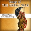 Songs of the Great War - World War I Greatest Songs artwork