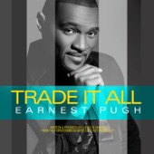 Earnest Pugh - Trade It All (Radio Single)