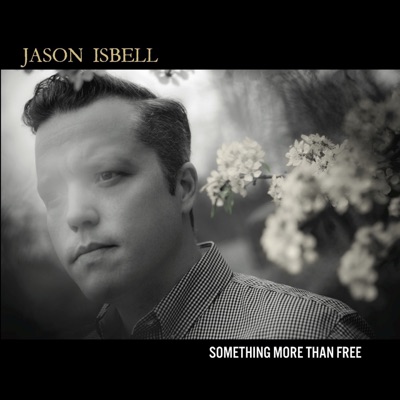 Something More Than Free - Jason Isbell