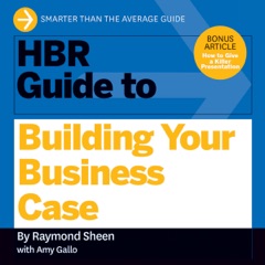 HBR Guide to Building Your Business Case (Unabridged)