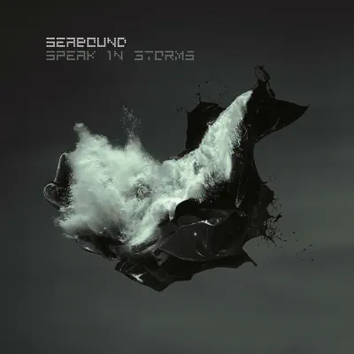 Speak in Storms (Deluxe Edition) - Seabound