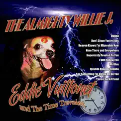 The Almighty Willie J. by Eddie Vuittonet and The Time Travelers album reviews, ratings, credits