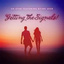 Getting the Signals! (feat. Dying Seed) Song Lyrics