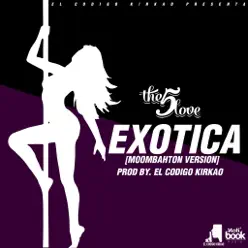 Exotica (Moombahton Version) - Single - The 5 Love Exotica (Moombahton Version) - Single - The 5 Love