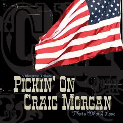 Pickin' on Craig Morgan: That's What I Love - A Bluegrass Tribute by Pickin' On Series album reviews, ratings, credits