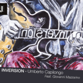 Inversion (feat. Giovanni Mazzarino, Seby Burgio, Francesco Patti, Matteo Cutello, Giuseppe Cucchiara & Stefano Bagnoli) - Umberto Capilongo