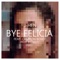 Bye Felicia (feat. Campion Bond) - J-Hen lyrics