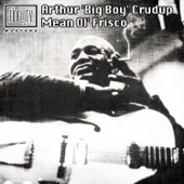 Arthur 'Big Boy' Crudup - Mean Ole Frisco