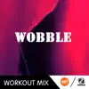 Stream & download Wobble (WMTV Workout Remix)