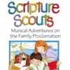Scripture Scouts: Musical Adventures of the Family Proclamation album lyrics, reviews, download