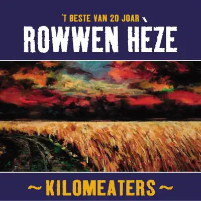 Kilomeaters ('T Beste Van 20 Joar Rowwen Hèze) - Rowwen Heze