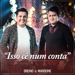 Bruno & Marrone - Isso Cê Num Conta