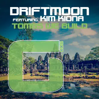 Tombs We Build (feat. Kim Kiona) - Single by Driftmoon album reviews, ratings, credits