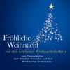 Fröhliche Weihnacht (Mit den schönsten Weihnachtsliedern)