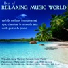Best of Relaxing Music World: Soft & Mellow... Spa, Classical & Smooth Jazz With Guitar & Piano