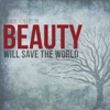 Beauty Will Save the World