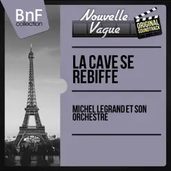 La cave se rebiffe (Mono Version) - EP - Michel Legrand & His Orchestra La cave se rebiffe (Mono Version) - EP - Michel Legrand & His Orchestra