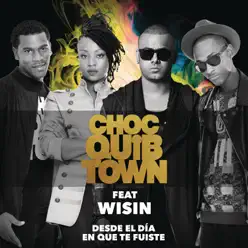 Desde el Día en Que Te Fuiste (feat. Wisin) [Versión Reggaeton] - Single - Choc Quib Town