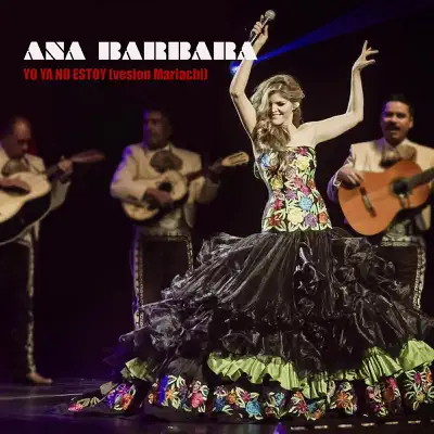 Yo Ya No Estoy (Version Mariachi) - Single - Ana Bárbara