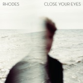 Rhodes - Close Your Eyes