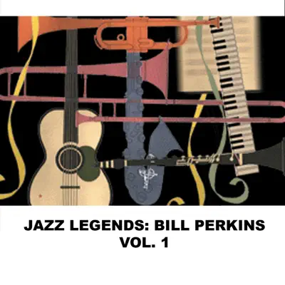 Jazz Legends: Bill Perkins, Vol. 1 - Bill Perkins