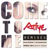 Stream & download Come to Me: Remixes - EP