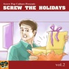 Screw the Holidays vol 2