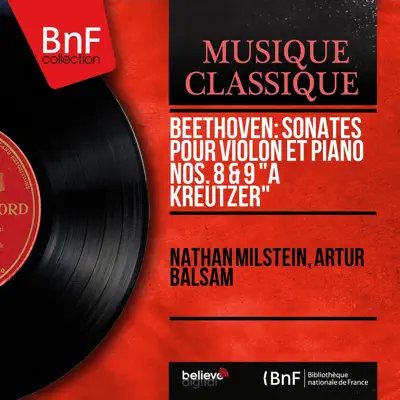 Beethoven: Sonates pour violon et piano Nos. 8 & 9 "À Kreutzer" (Mono Version) - Nathan Milstein Beethoven: Sonates pour violon et piano Nos. 8 & 9 "À Kreutzer" (Mono Version) - Nathan Milstein