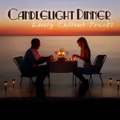 Can­dle­light Din­ner: Lovely Chillout Tracks by Various Artists album reviews, ratings, credits