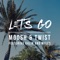 Let's Go (feat. Kalin and Myles) - Moosh & Twist lyrics