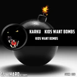 Kids Want Bombs - Single - Karkú Kids Want Bombs - Single - Karkú