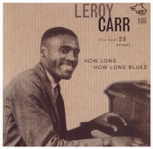 How Long How Long Blues - Leroy Carr