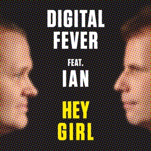 Digital Fever - Hey Girl (Feat Ian)
