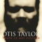 Walk On Water - Otis Taylor lyrics