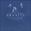 Gravity (The Acoustic Sessions, Vol. II) - EP