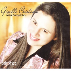 Giselli Cristina & Moises Cleyton - Meu Barquinho