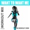 Want to Want Me (Extended Workout Mix) - The Workout Crew lyrics