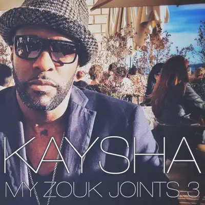 My Zouk Joints, Vol. 3 - Kaysha My Zouk Joints, Vol. 3 - Kaysha