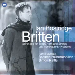 Britten: Serenade for Tenor, Horn & Strings - Les Illuminations - Nocturne by Ian Bostridge, Sir Simon Rattle & Berlin Philharmonic album reviews, ratings, credits