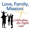 Love, Family, Mission: Celebrating the Papal Visit