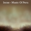 Incas - Music Of Peru