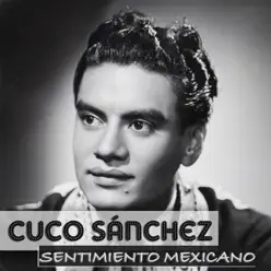 Cuco Sánchez Sentimiento Mexicano - Cuco Sánchez