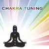 Chakra Tuning - Heal and Balance Your Soul, Your Body & Spirit album lyrics, reviews, download