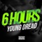 6 Hours (Radio Edit) - Young Dread lyrics